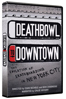 Deathbowl to Downtown